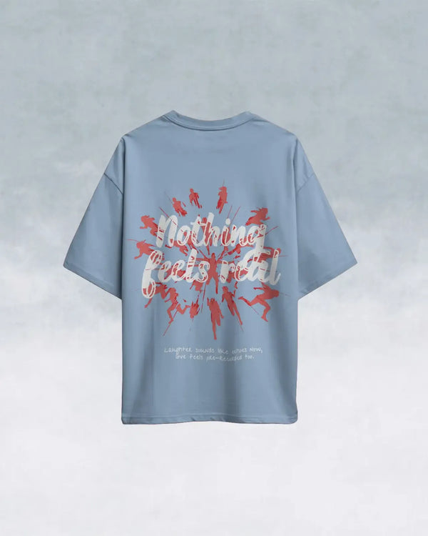 Nothing Feels Real Tee