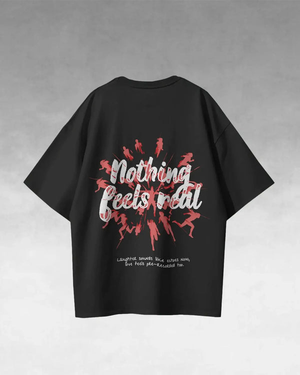 Nothing Feels Real Tee