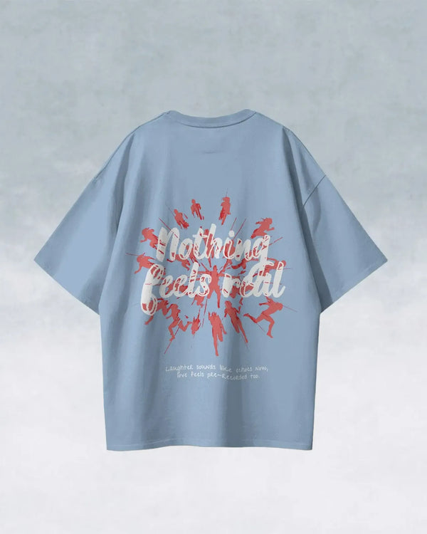 Nothing Feels Real Tee